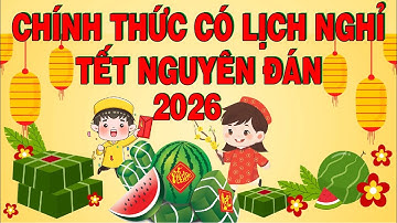CỤ THỂ: Lịch Nghỉ Tết, Nghỉ Lễ 2026 Cho Học Sinh Và Người Lao Động | LỊCH NGHỈ TẾT | in ấn Hải Châu