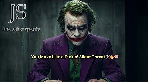 You Move Like a F*ckin’ Silent Threat-Joker Speech (Powerful)