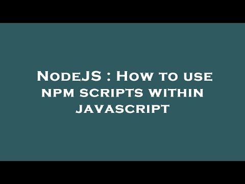 NodeJS : How to use npm scripts within javascript