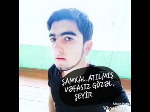 ŞAMXAL.ATILMIŞ.VƏFASIZ GÖZƏL