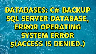 Databases: c# Backup sql server database, error Operating system error 5(Access is denied.)