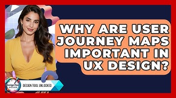 Why Are User Journey Maps Important In UX Design? - Design Tool Unlocked