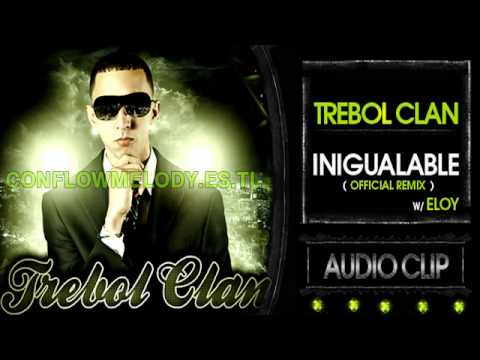 Trebol Clan Ft. Eloy - Inigualable (Official Remix) 2011