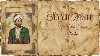 Seyyid Nesimi - Ey Felek Senin Elinden | Dervişnağme