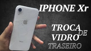 IPHONE XR TROCA DO VIDRO TRASEIRO!