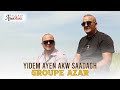 Groupe Azar Yidem Ayen Akw Saadagh Clip Officiel 2025 Groupe Azar Yidem Ayen Akw Saadagh Clip Officiel 2025
