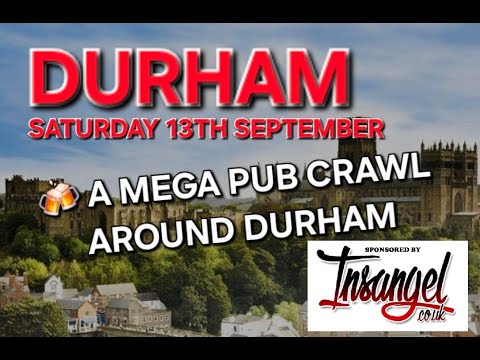 A Mega Pub Crawl Around Durham Sponsored By Insangel.co.uk