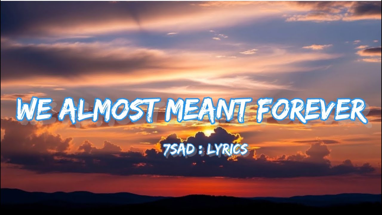 We Almost Meant Forever | Lyrics |🎧🎹🎼