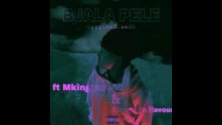 Bjala Pele Feat(Chongo De Flavour Ft MkingPan 44)