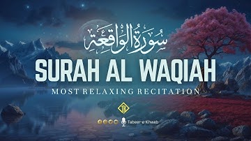 Surah Waqiah سورة الواقعة | Peaceful Quran Verses | Surah for Rizq & Blessings | Tabeer-e-Khwab