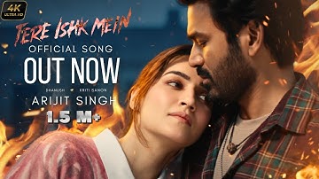 Arijit Singh: Tere Ishk Main (Official Song): Dhanush, Kriti | A. R. Rahman, Aanand, Heaven Series