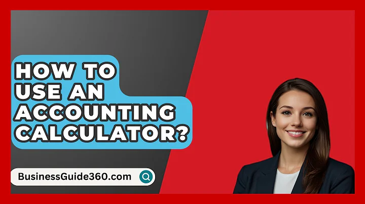 How To Use An Accounting Calculator? - BusinessGuide360.com