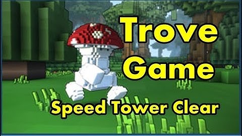 Trove Gameplay - Trove Speed Tower Clear