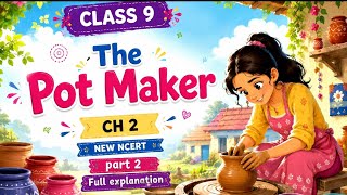 Class 9| Chapter 2|The pot making |NEW NCERT|Part 2|Full explanation in hindi|Kaveri book 2026-27
