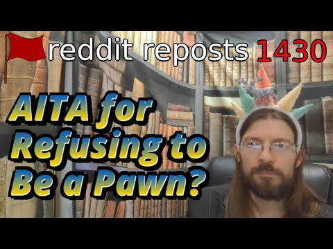 AITA for Refusing to Be a Pawn? | 3 Stories | 1430