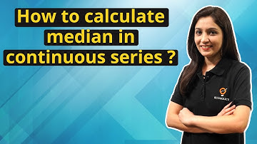 How to calculate median in continuous series ? | Ecoholics