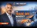 S2E5  The Trade Off Mindset