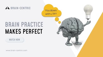 Brain Practice Makes Perfect aka LTP