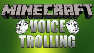 ★ Minecraft Voice Trolling #4 - Are You A Troll!