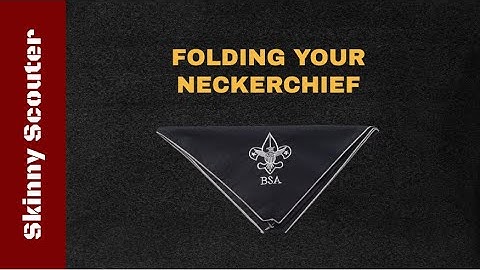 [BOY SCOUTS] How to Fold your Neckerchief! 2 ways!