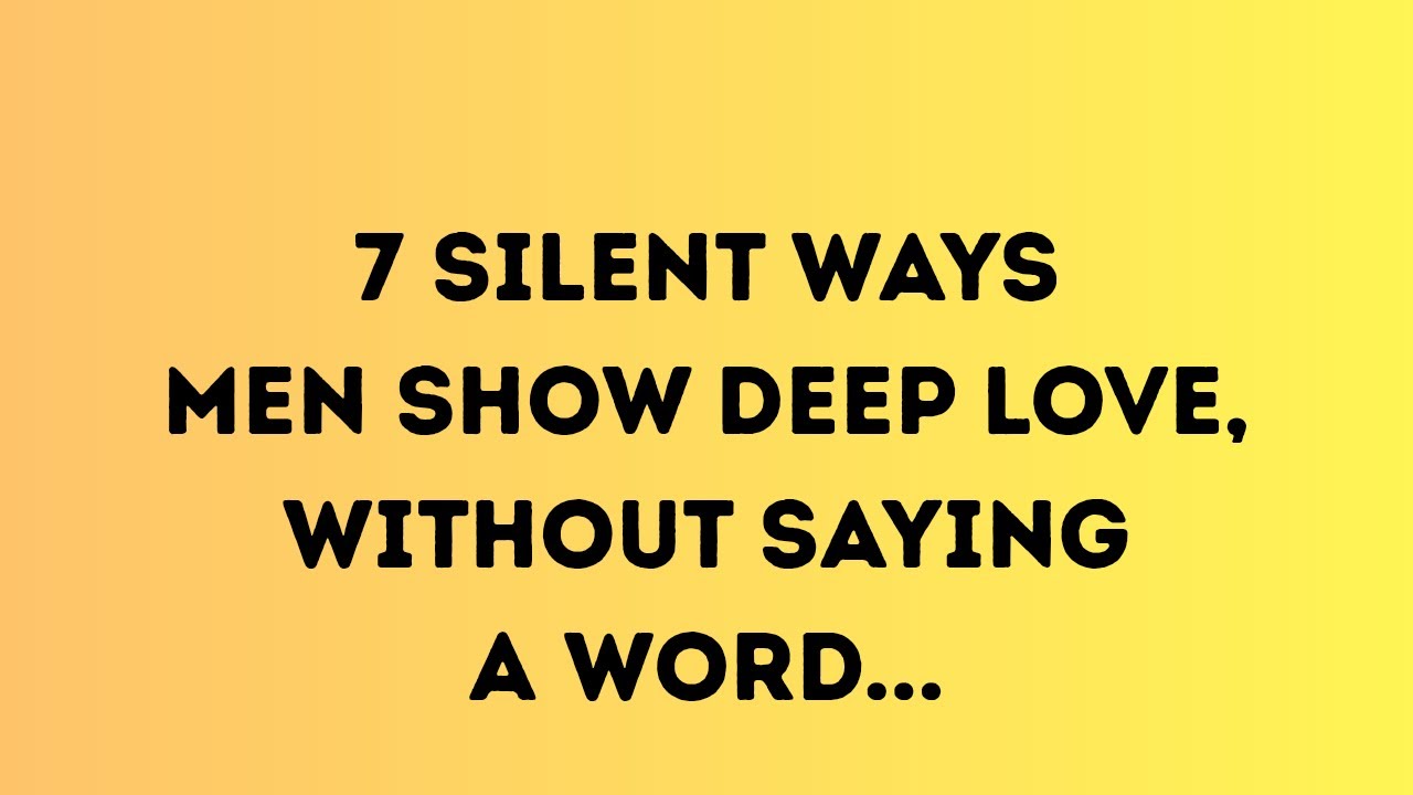7 Silent Signs He Loves You Deeply Psychology of Love