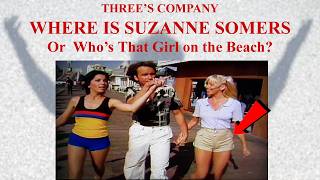 Three's Company Where Is Suzanne Somers or Who's That Girl on the Beach? Content