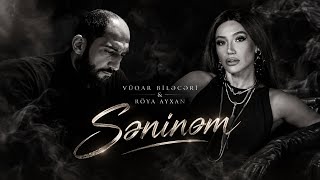Vüqar Biləcəri & Röya Ayxan - Səninəm
