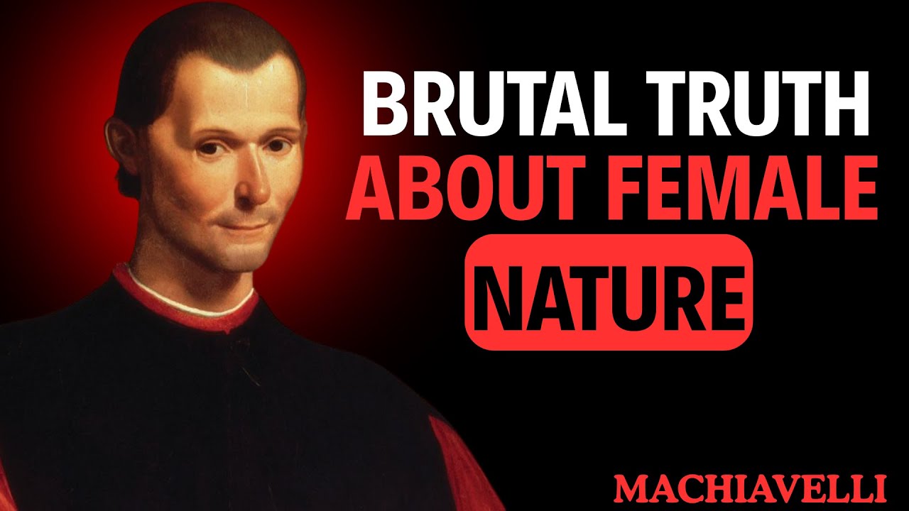 Brutal Truth About Female Nature | Machiavelli