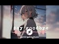 Say goodbye Nightcore slowed 