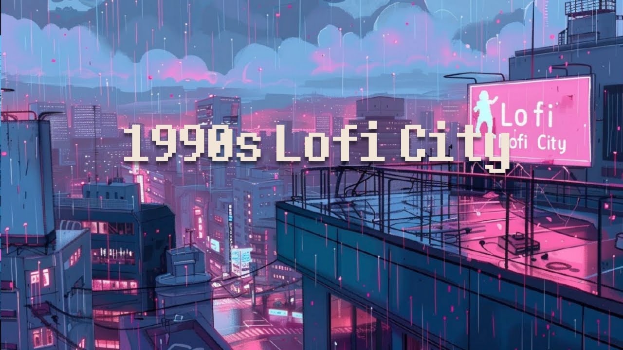 1990s Calm your Mind in Night City 🌌 Rainy lofi hip hop - chill beats ...