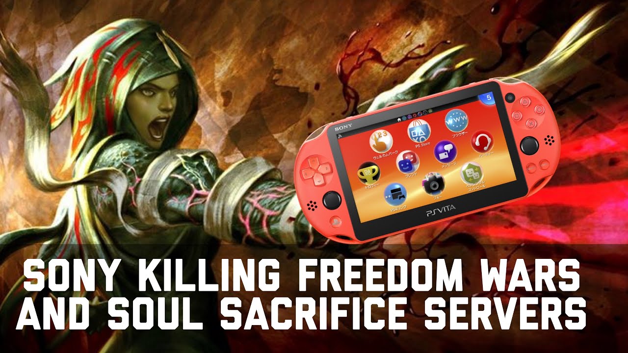 Sony is killing the online servers for Freedom Wars and Soul Sacrifice! :(