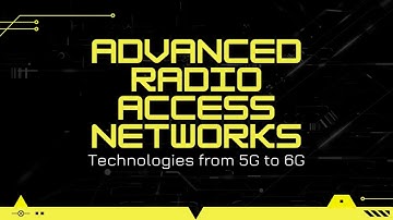 Advanced Radio Access Network (RAN) Technologies - 5G and 6G  - Trailer and course content