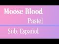 Moose Blood Pastel Sub Español