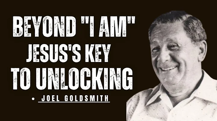 The "I AM" Awakening: Jesus's Secret to Collective Consciousness (Joel Goldsmith)