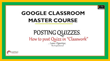Unit 34 How To Post Quiz In The Google Classroom