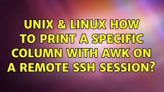 Unix & Linux: How to print a specific column with awk on a remote ssh session? (3 Solutions!!)