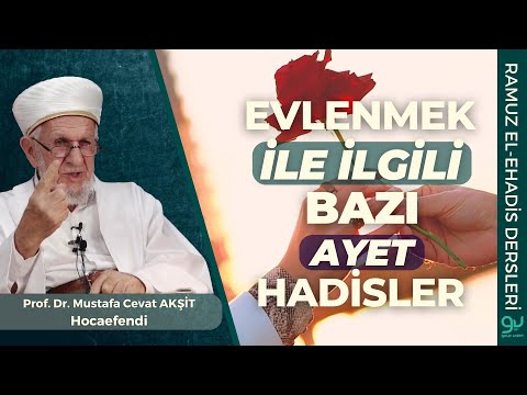 Evlenmek İle İlgili Ayet Ve Hadisler | Prof. Dr. Cevat Akşit Hocaefendi