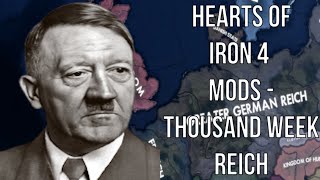 Hearts of Iron 4 Mods - Thousand Week Reich (What If Germany Won World War 2)