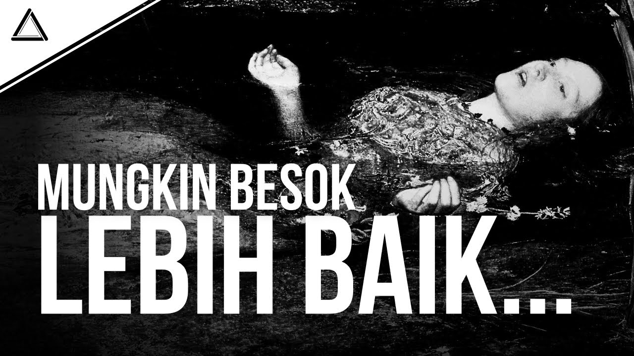 Mungkin Besok Akan Lebih Baik... Atau Mungkin Besoknya Lagi... Atau Besoknya Lagi...