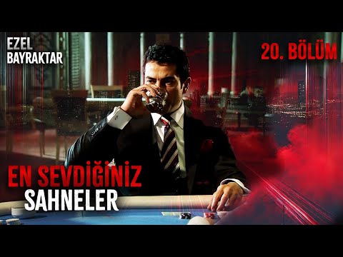 En Sevdiğiniz Sahneler! | 20. Bölüm | Ezel Bayraktar