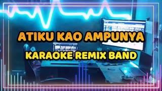 Atiku Kao Ampunya Karaoke Remix  Band