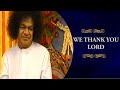 Bhagawan Sri Sathya Sai Baba | We Thank You Lord- A Song of Thanksgiving