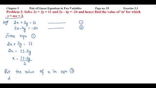 Solve 2x + 3y = 11 and 2x - 4y = -24 and hence find the value of 'm' for which y = mx + 3