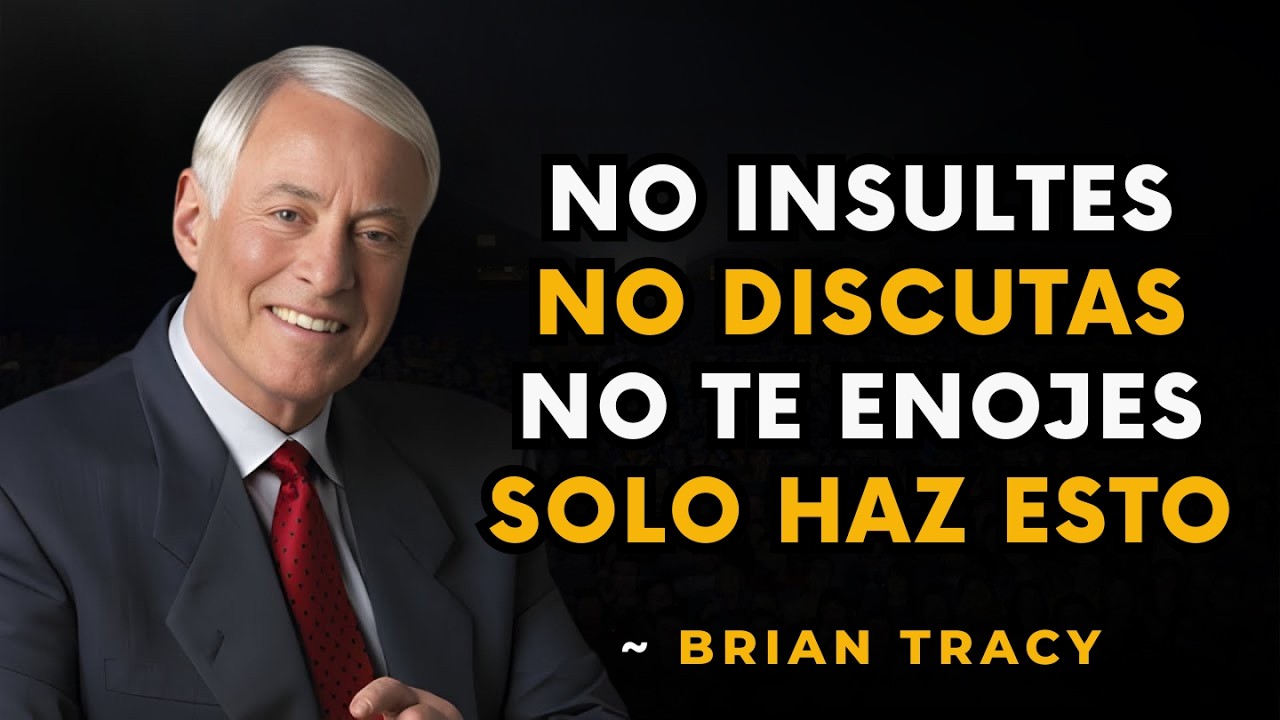 10 Lecciones de Brian Tracy Para No Enfadarte Nunca Con Nadie | Brian Tracy