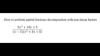 Partial Fractions Decomposition Step-by-Step Part 3 of 3 (Non-Linear Factors)