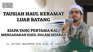 Tausiah Haul keramat Luar Batang.  Siapa yang pertama mengadakan haul dalam sejarah ?