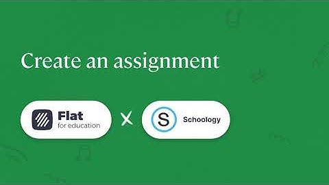 Flat for Education x Schoology: how to create an assignment