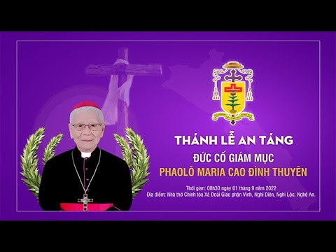 THÁNH LỄ AN TÁNG ĐỨC CỐ GIÁM MỤC PHAOLÔ MARIA CAO ĐÌNH THUYÊN (1/9/2022)