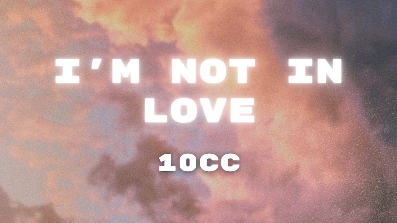 10cc I m Not In Love Lyrics 70 s Love Songs YouTube 10cc i m not in love lyrics 70 s love songs youtube
