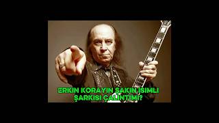Erkin Korayın Şaşkın Şarkısı Çalıntımı?